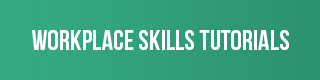 Workplace Skills Tutorials
